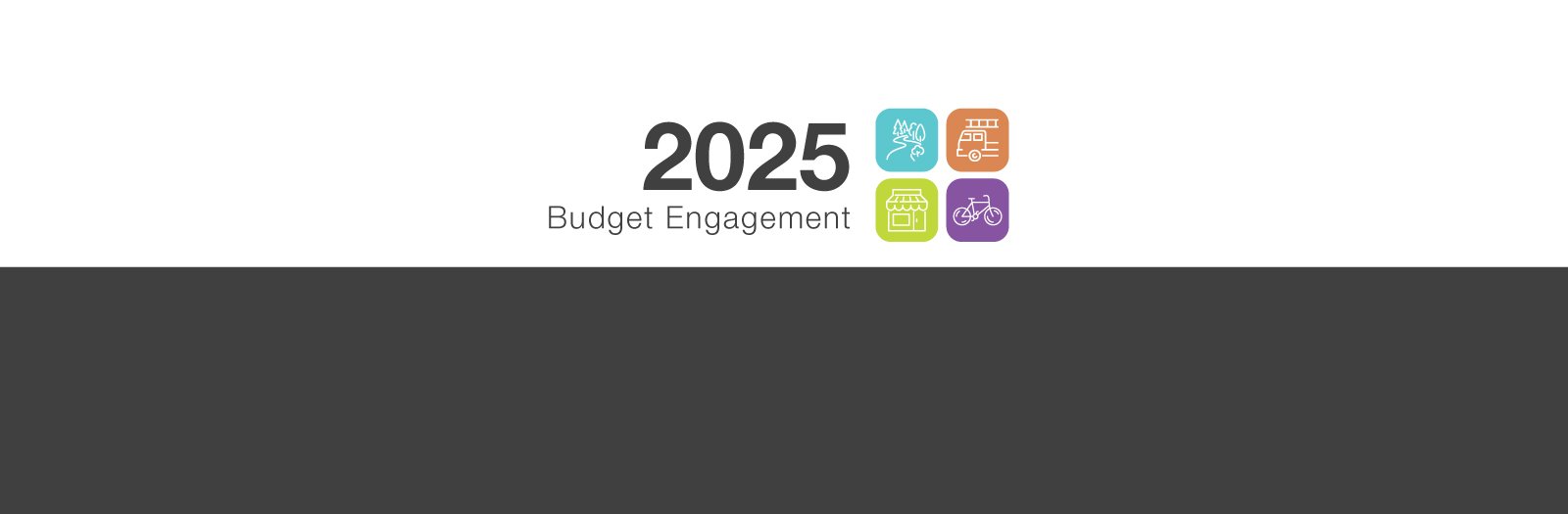 "2025 Budget Engagement in grey beside four icons: a windy path bordered by trees on a blue background, the front of a fire truck on a red-orange background, a store front on a green background and a bicycle on a purple background."