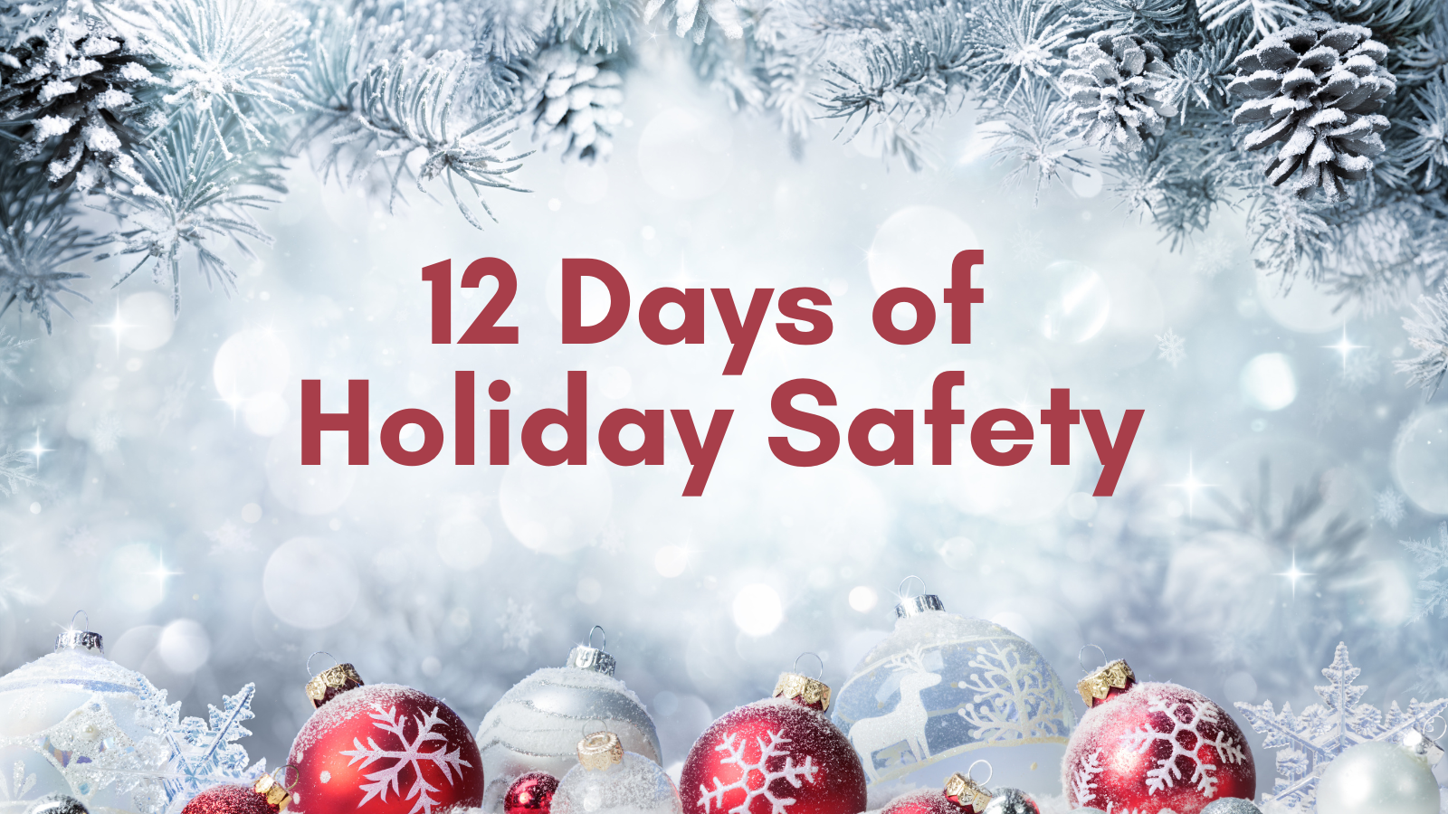 Background is white and red ornaments, text reads 12 days of holiday safety