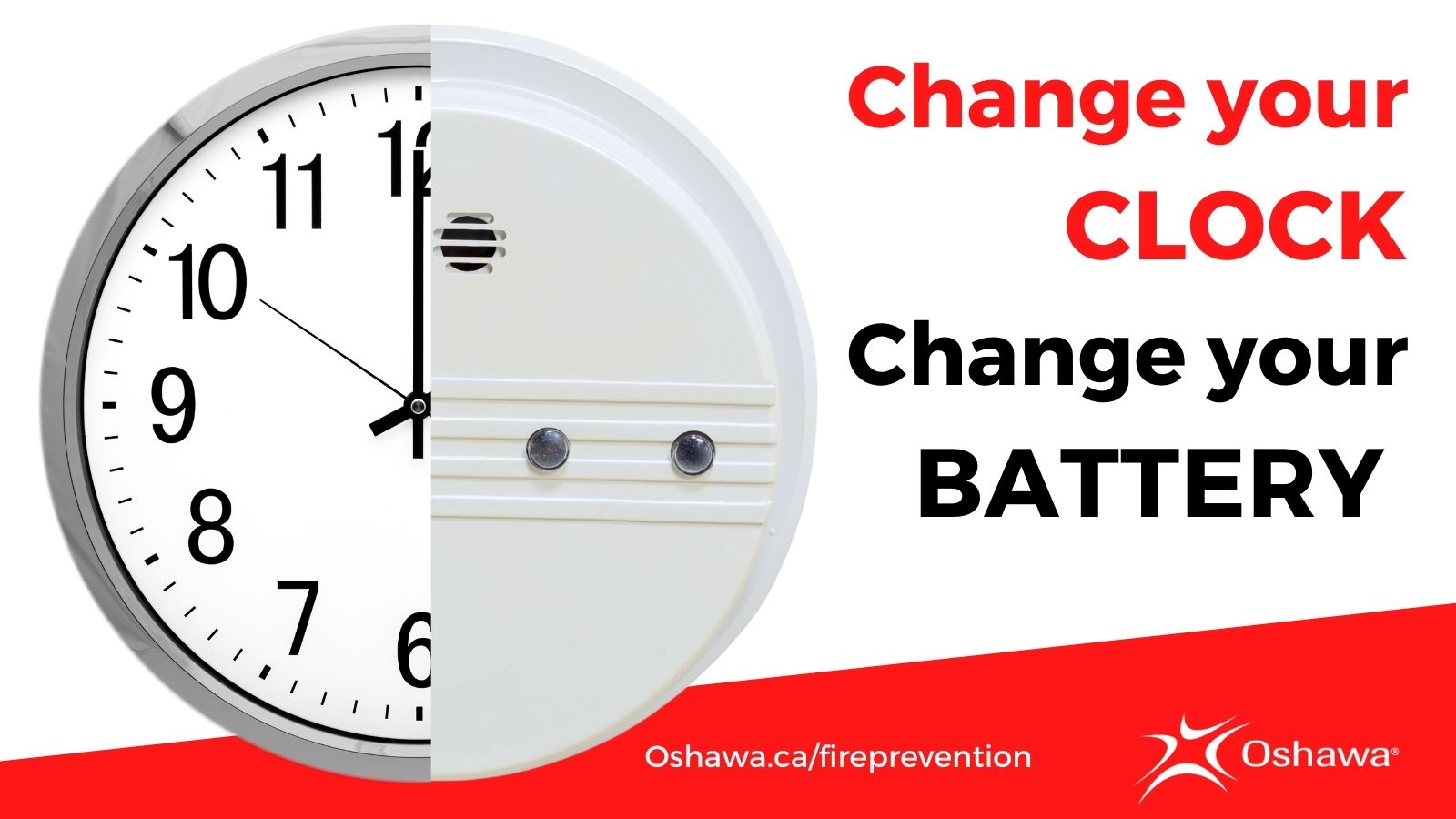 half of a clock and half of a smoke alarm with text that reads Change your clock, change your battery. Text that reads oshawa.ca/fireprevention and the City logo