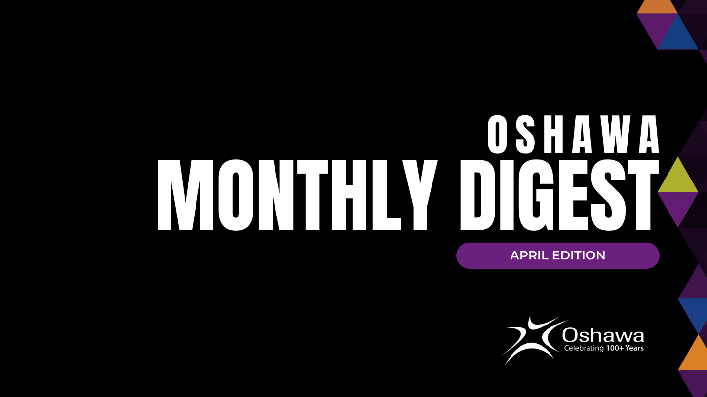 City of Oshawa Monthly Digest: April Edition