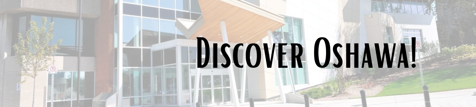 The exterior of a building with the words Discover Oshawa