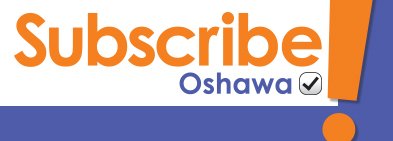 Subscribe Oshawa